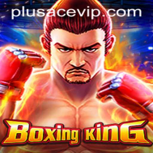Unveiling BoxingKing: The Ultimate Knockout Experience with PlusAce vip
