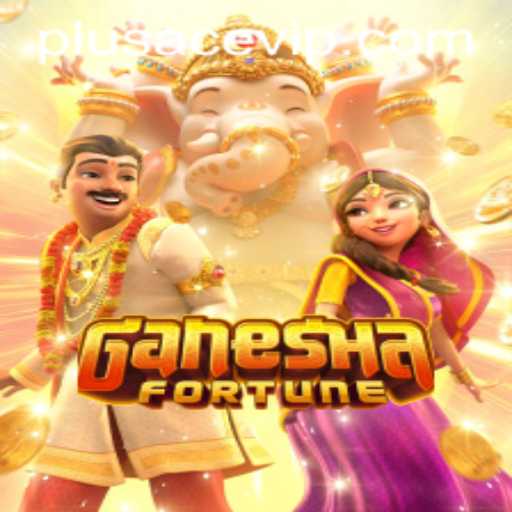 Exploring the Thrilling World of GaneshaFortune with PlusAce VIP