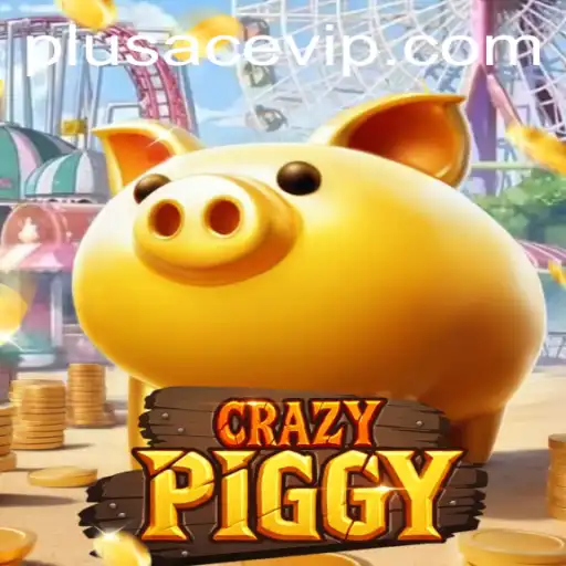 The Exciting World of CrazyPiggy: Exploring the PlusAce VIP Arena