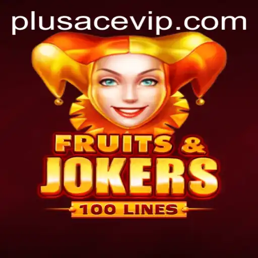 Exploring the World of FruitsAndJokers100 and the Exciting Twist of PlusAce VIP